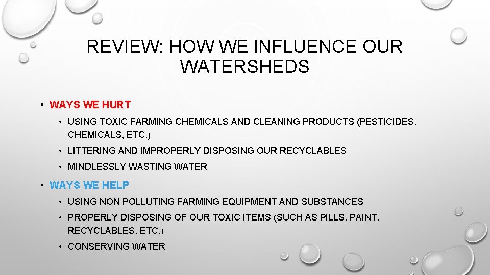 REVIEW: HOW WE INFLUENCE OUR WATERSHEDS • WAYS WE HURT • USING TOXIC FARMING REVIEW: HOW WE INFLUENCE OUR WATERSHEDS • WAYS WE HURT • USING TOXIC FARMING