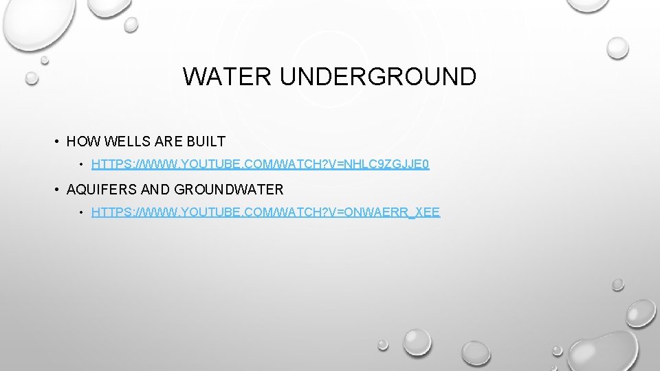 WATER UNDERGROUND • HOW WELLS ARE BUILT • HTTPS: //WWW. YOUTUBE. COM/WATCH? V=NHLC 9 WATER UNDERGROUND • HOW WELLS ARE BUILT • HTTPS: //WWW. YOUTUBE. COM/WATCH? V=NHLC 9