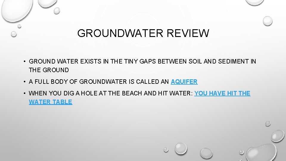 GROUNDWATER REVIEW • GROUND WATER EXISTS IN THE TINY GAPS BETWEEN SOIL AND SEDIMENT GROUNDWATER REVIEW • GROUND WATER EXISTS IN THE TINY GAPS BETWEEN SOIL AND SEDIMENT