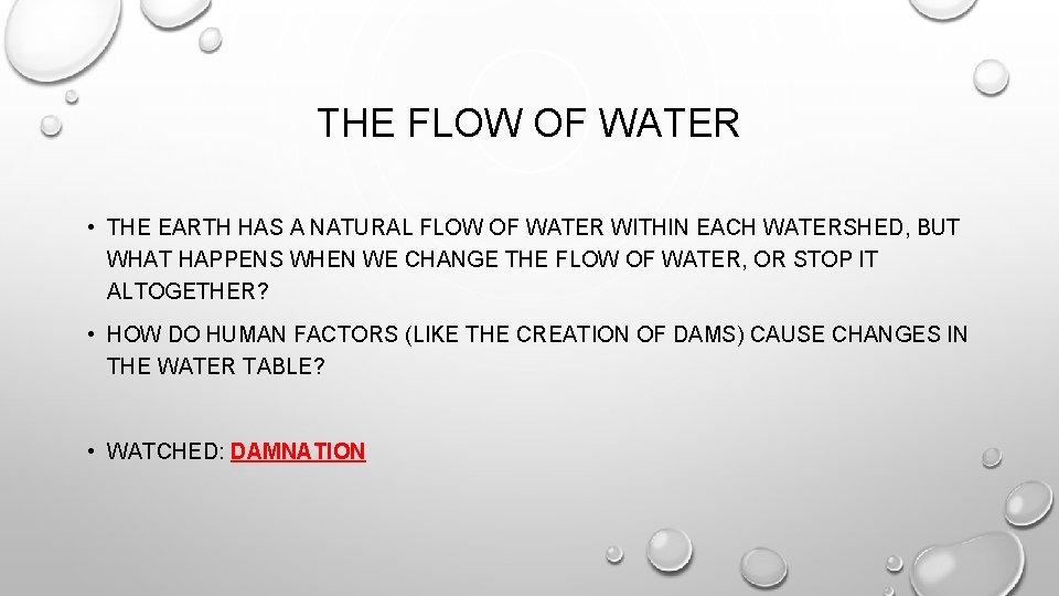 THE FLOW OF WATER • THE EARTH HAS A NATURAL FLOW OF WATER WITHIN THE FLOW OF WATER • THE EARTH HAS A NATURAL FLOW OF WATER WITHIN