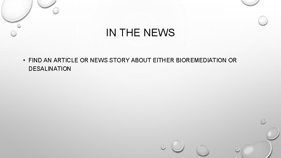 IN THE NEWS • FIND AN ARTICLE OR NEWS STORY ABOUT EITHER BIOREMEDIATION OR IN THE NEWS • FIND AN ARTICLE OR NEWS STORY ABOUT EITHER BIOREMEDIATION OR