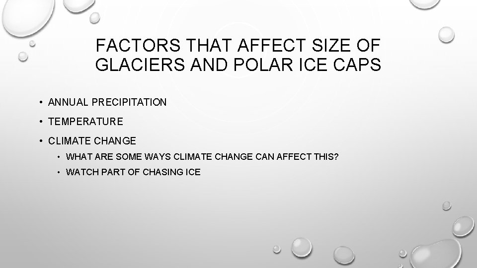 FACTORS THAT AFFECT SIZE OF GLACIERS AND POLAR ICE CAPS • ANNUAL PRECIPITATION • FACTORS THAT AFFECT SIZE OF GLACIERS AND POLAR ICE CAPS • ANNUAL PRECIPITATION •