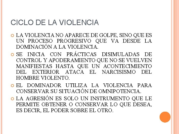CICLO DE LA VIOLENCIA NO APARECE DE GOLPE, SINO QUE ES UN PROCESO PROGRESIVO