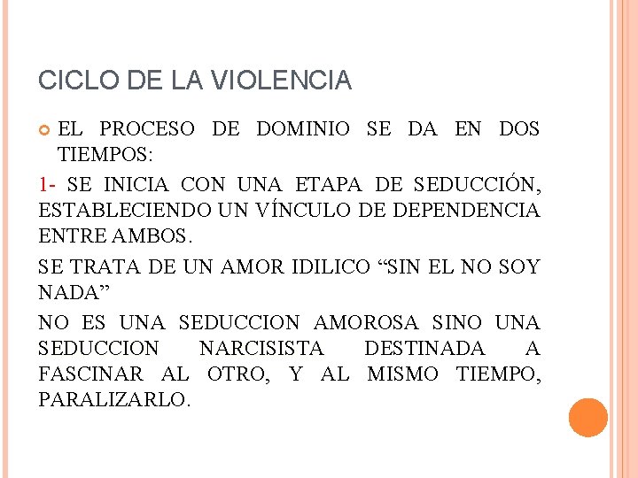 CICLO DE LA VIOLENCIA EL PROCESO DE DOMINIO SE DA EN DOS TIEMPOS: 1