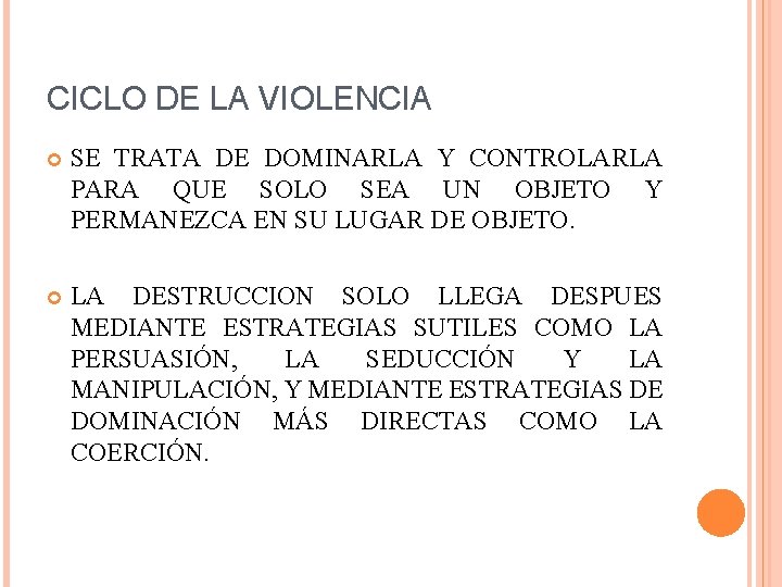 CICLO DE LA VIOLENCIA SE TRATA DE DOMINARLA Y CONTROLARLA PARA QUE SOLO SEA
