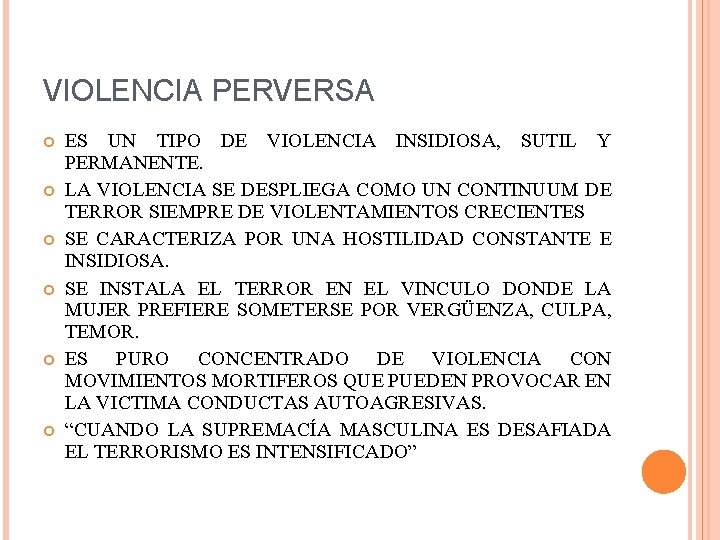 VIOLENCIA PERVERSA ES UN TIPO DE VIOLENCIA INSIDIOSA, SUTIL Y PERMANENTE. LA VIOLENCIA SE