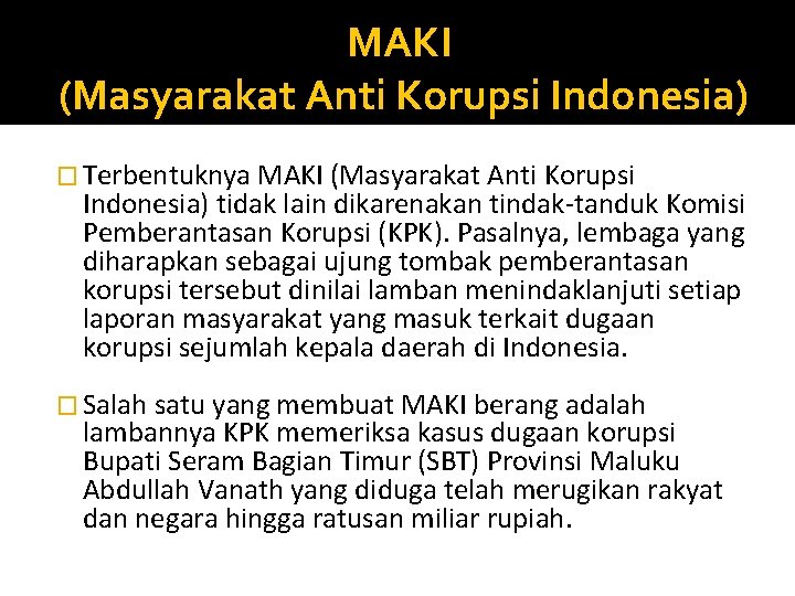 MAKI (Masyarakat Anti Korupsi Indonesia) � Terbentuknya MAKI (Masyarakat Anti Korupsi Indonesia) tidak lain