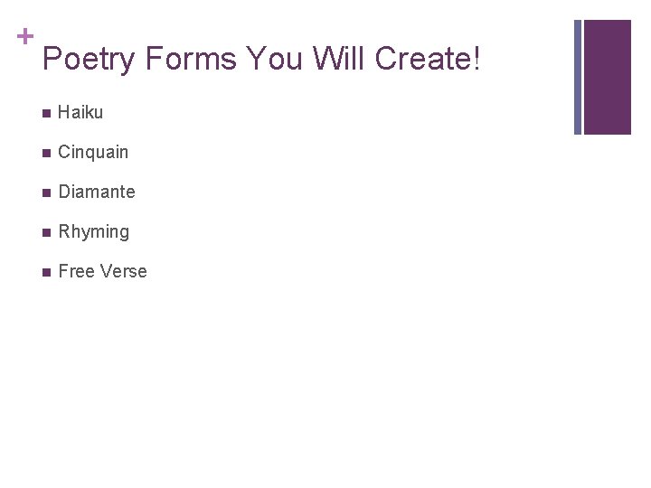 + Poetry Forms You Will Create! n Haiku n Cinquain n Diamante n Rhyming
