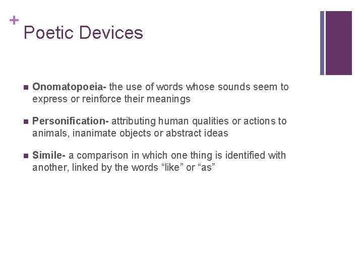 + Poetic Devices n Onomatopoeia- the use of words whose sounds seem to express