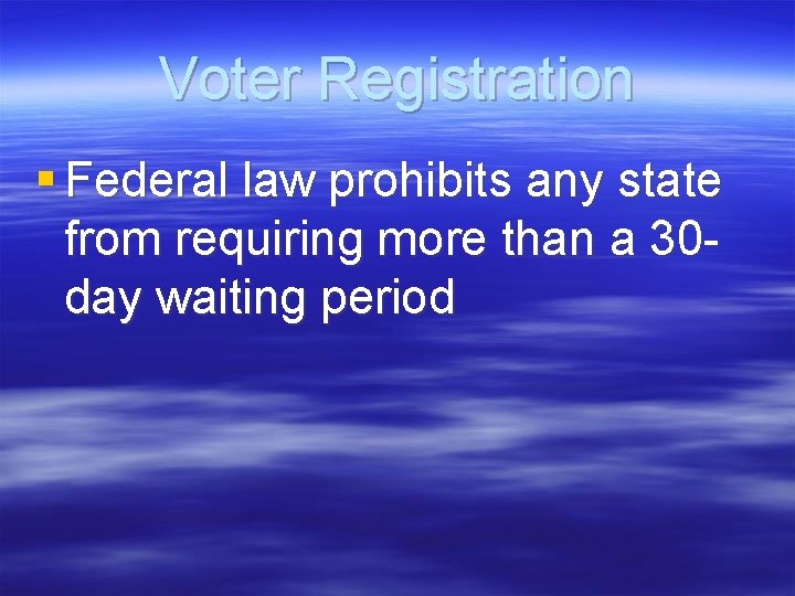 Voter Registration § Federal law prohibits any state from requiring more than a 30