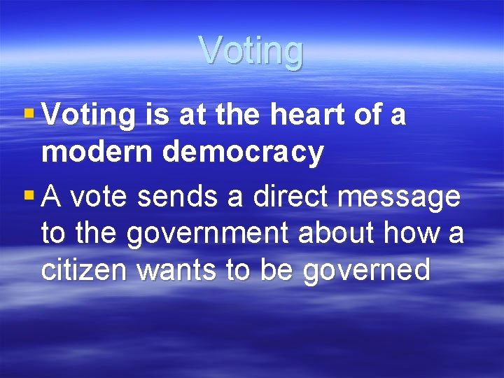 Voting § Voting is at the heart of a modern democracy § A vote