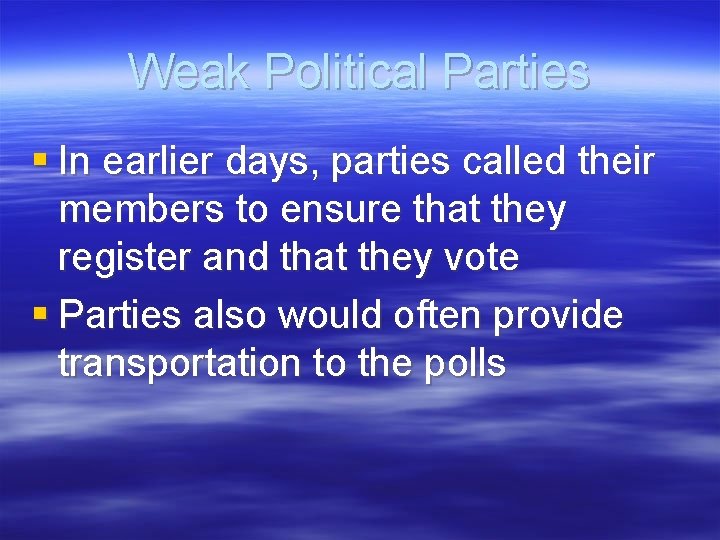 Weak Political Parties § In earlier days, parties called their members to ensure that