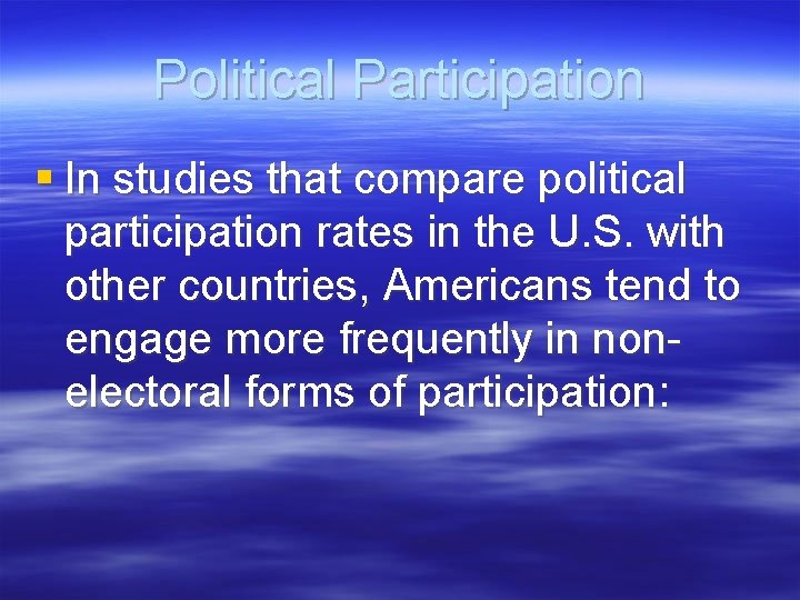 Political Participation § In studies that compare political participation rates in the U. S.