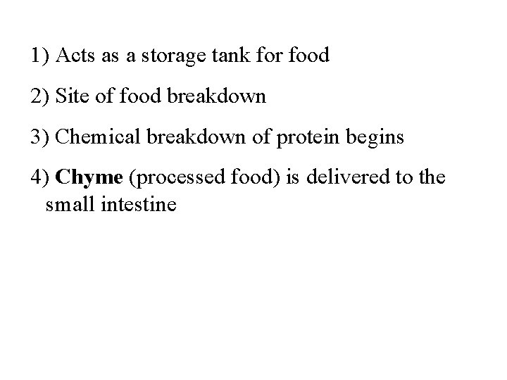 Stomach Functions 1) Acts as a storage tank for food 2) Site of food