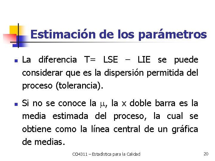 Estimación de los parámetros n n La diferencia T= LSE – LIE se puede