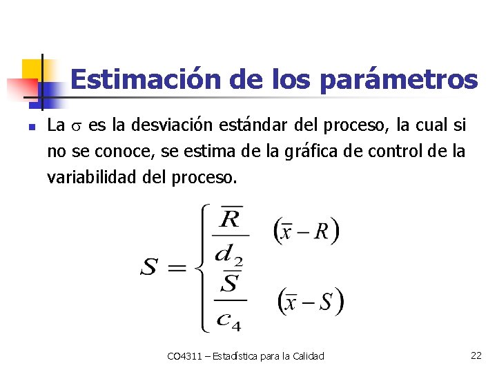 Estimación de los parámetros n La es la desviación estándar del proceso, la cual