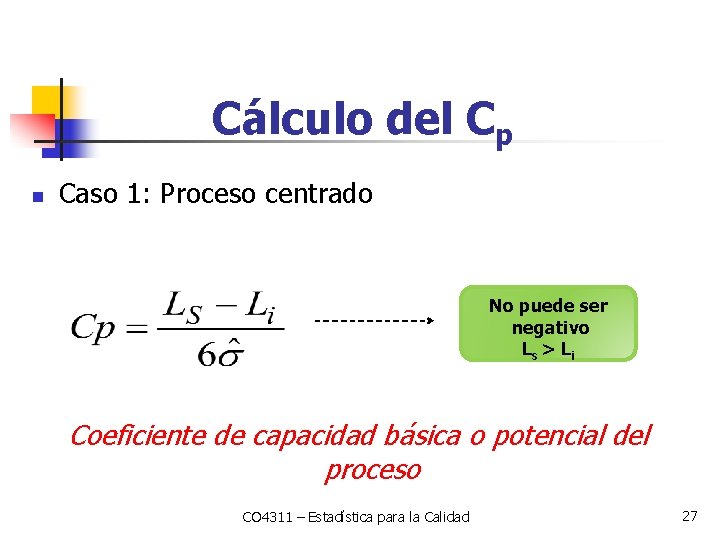 Cálculo del Cp n Caso 1: Proceso centrado No puede ser negativo Ls >