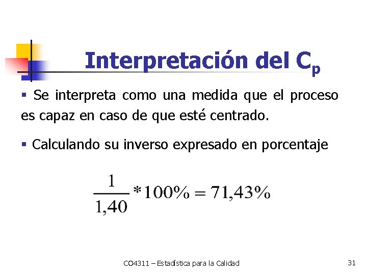 Interpretación del Cp § Se interpreta como una medida que el proceso es capaz