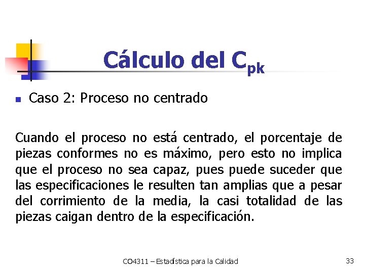 Cálculo del Cpk n Caso 2: Proceso no centrado Cuando el proceso no está