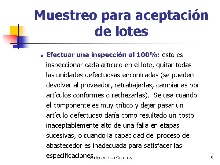 Muestreo para aceptación de lotes n Efectuar una inspección al 100%: esto es inspeccionar