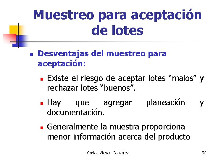 Muestreo para aceptación de lotes n Desventajas del muestreo para aceptación: n n n