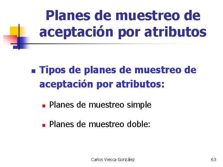 Planes de muestreo de aceptación por atributos n Tipos de planes de muestreo de