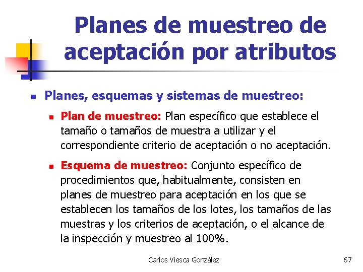 Planes de muestreo de aceptación por atributos n Planes, esquemas y sistemas de muestreo: