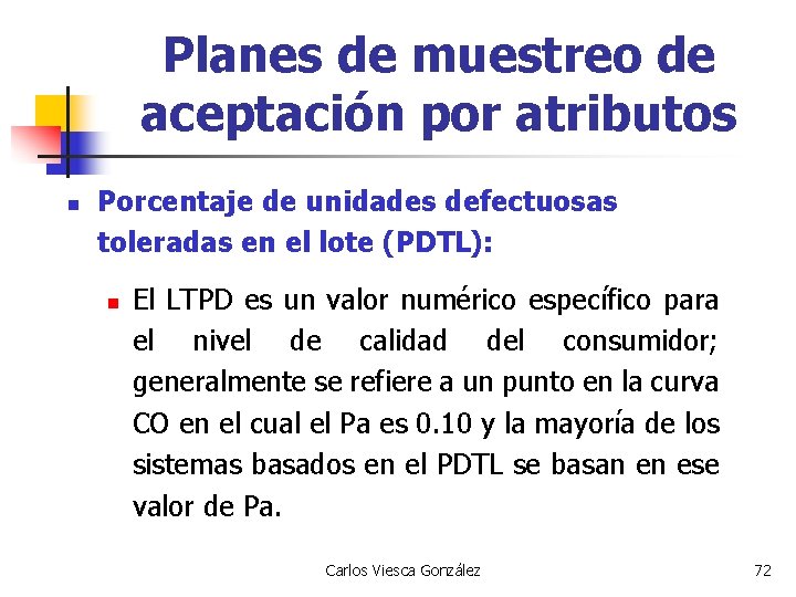 Planes de muestreo de aceptación por atributos n Porcentaje de unidades defectuosas toleradas en