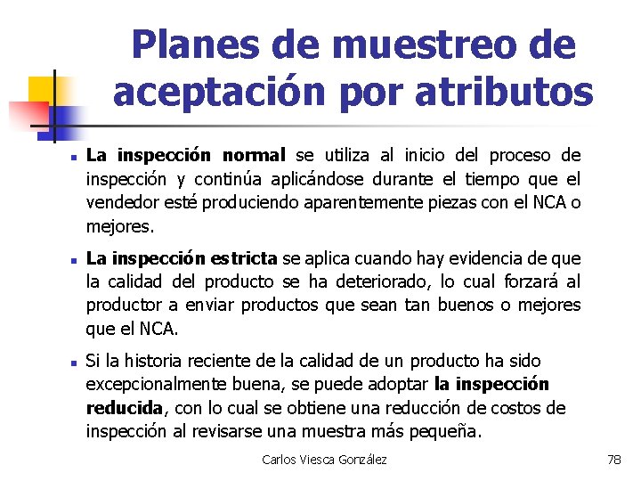 Planes de muestreo de aceptación por atributos n n n La inspección normal se