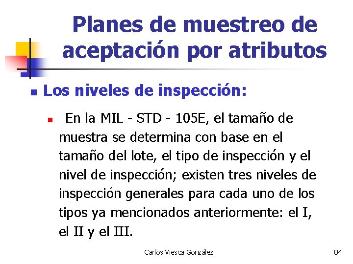 Planes de muestreo de aceptación por atributos n Los niveles de inspección: n En