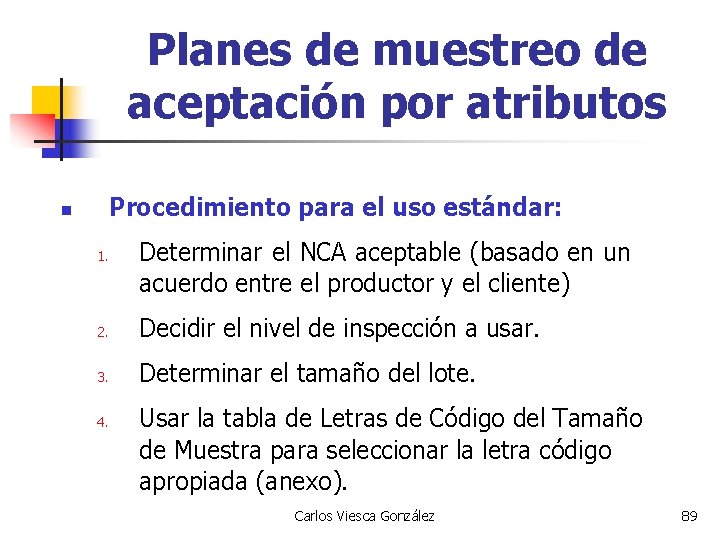 Planes de muestreo de aceptación por atributos n Procedimiento para el uso estándar: 1.