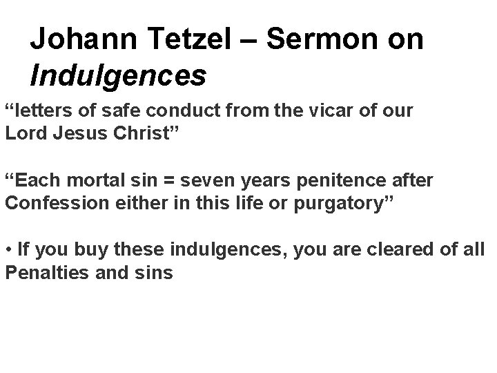 Johann Tetzel – Sermon on Indulgences “letters of safe conduct from the vicar of