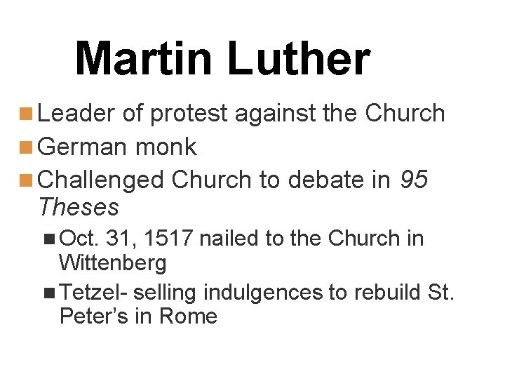 Martin Luther n Leader of protest against the Church n German monk n Challenged