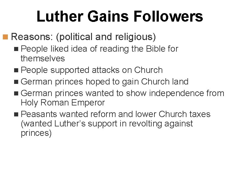 Luther Gains Followers n Reasons: (political and religious) n People liked idea of reading