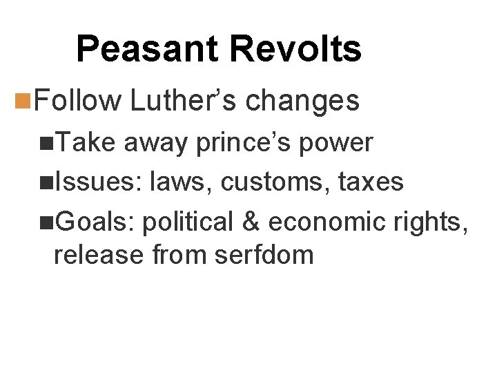 Peasant Revolts n. Follow Luther’s changes n. Take away prince’s power n. Issues: laws,