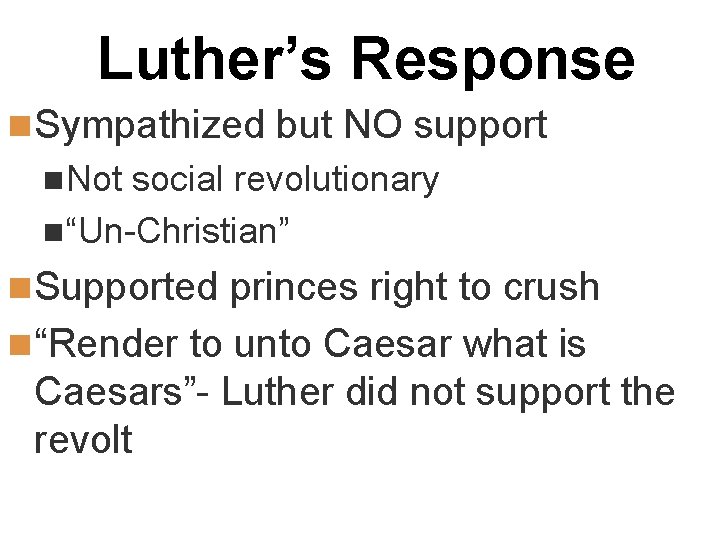 Luther’s Response n Sympathized but NO support n. Not social revolutionary n“Un-Christian” n Supported