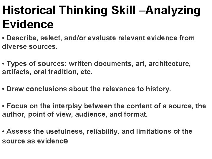 Historical Thinking Skill –Analyzing Evidence • Describe, select, and/or evaluate relevant evidence from diverse