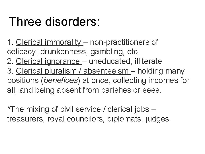 Three disorders: 1. Clerical immorality – non-practitioners of celibacy; drunkenness, gambling, etc 2. Clerical