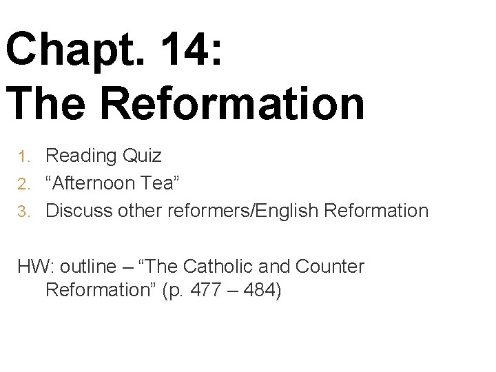 Chapt. 14: The Reformation 1. Reading Quiz 2. “Afternoon Tea” 3. Discuss other reformers/English