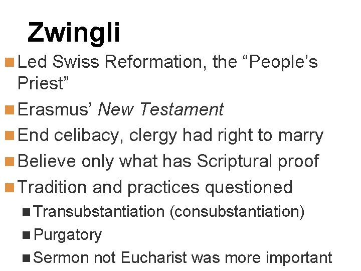 Zwingli n Led Swiss Reformation, the “People’s Priest” n Erasmus’ New Testament n End