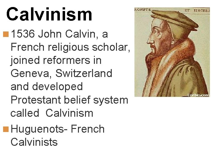 Calvinism n 1536 John Calvin, a French religious scholar, joined reformers in Geneva, Switzerland