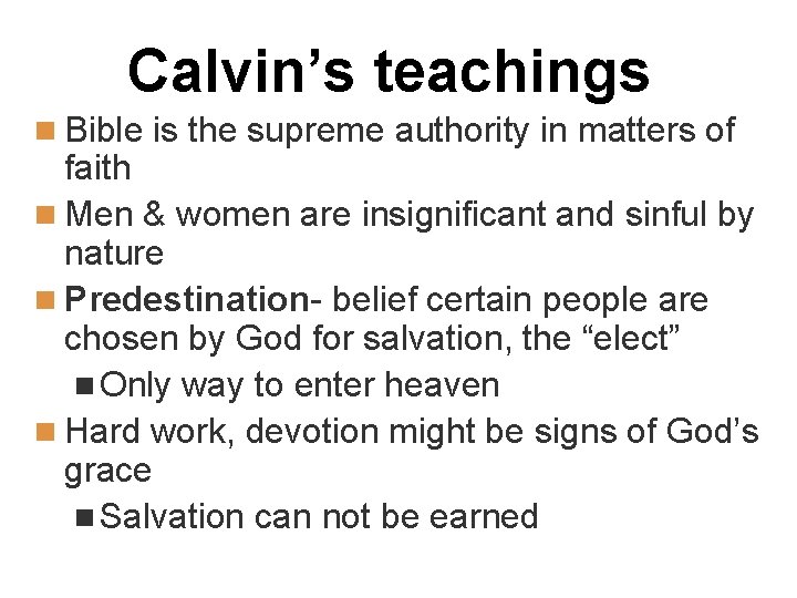 Calvin’s teachings n Bible is the supreme authority in matters of faith n Men