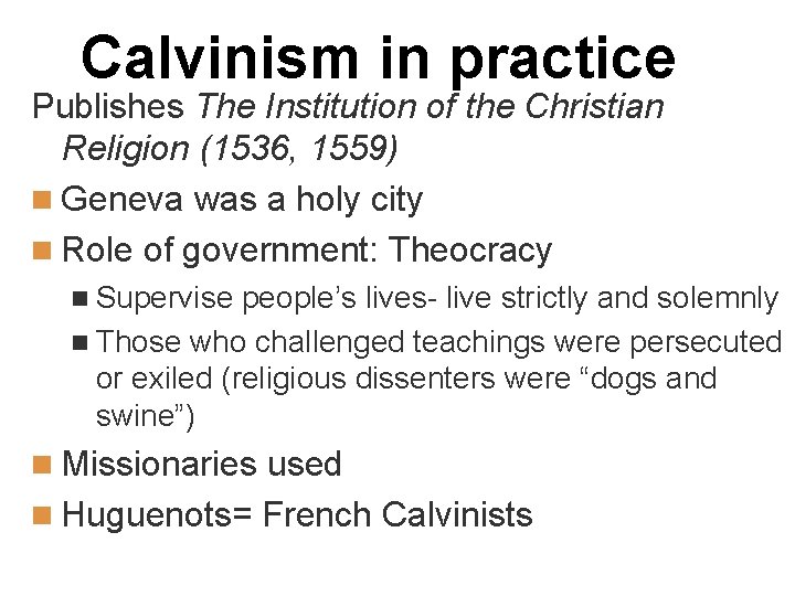 Calvinism in practice Publishes The Institution of the Christian Religion (1536, 1559) n Geneva