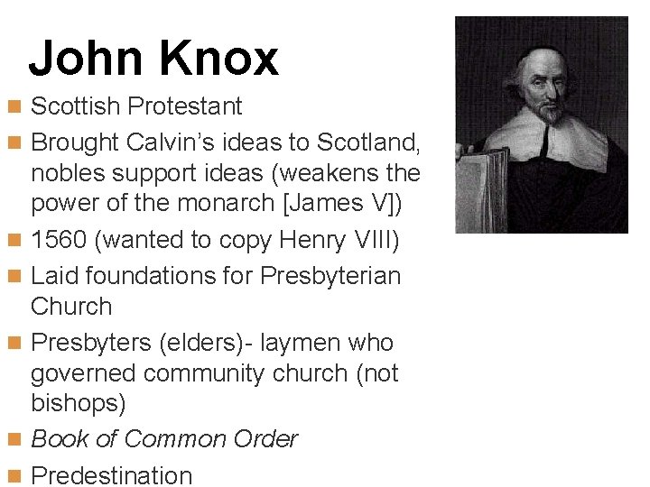 John Knox n Scottish Protestant n Brought Calvin’s ideas to Scotland, n n nobles