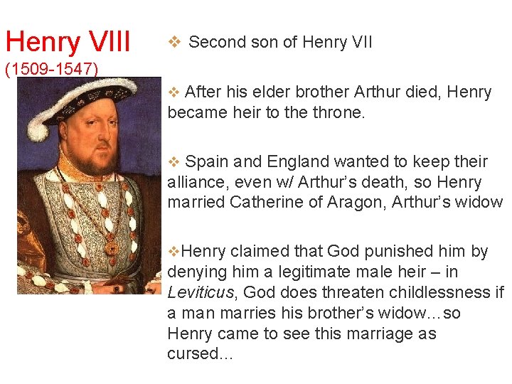 Henry VIII v Second son of Henry VII (1509 -1547) v After his elder