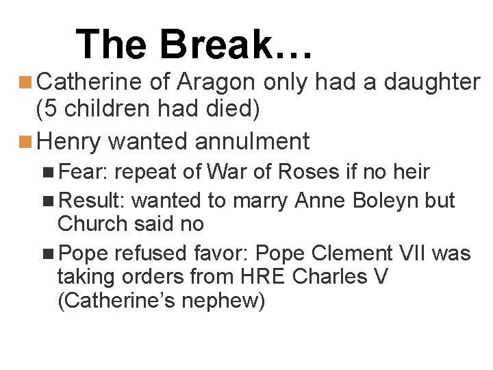 The Break… n Catherine of Aragon only had a daughter (5 children had died)