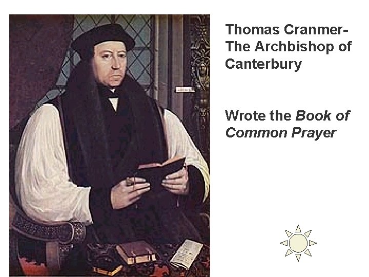 Thomas Cranmer. The Archbishop of Canterbury Wrote the Book of Common Prayer 