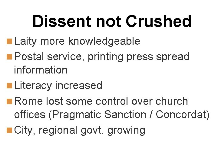 Dissent not Crushed n Laity more knowledgeable n Postal service, printing press spread information