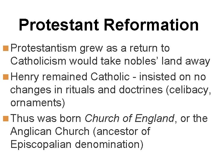 Protestant Reformation n Protestantism grew as a return to Catholicism would take nobles’ land