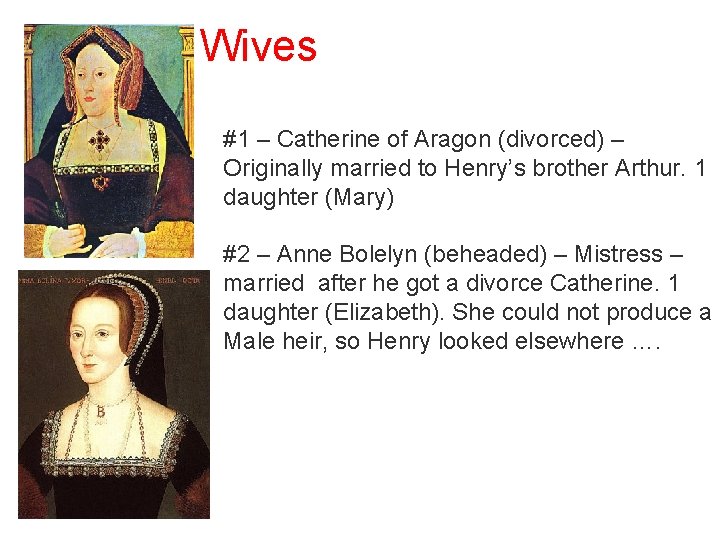 Henry’s Wives #1 – Catherine of Aragon (divorced) – Originally married to Henry’s brother